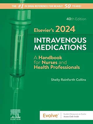 دانلود کتاب داروهای داخل وریدی در تزریق الزویر 2024 Elsevier’s 2024 Intravenous Medications: A Handbook for Nurses and Health Professionals