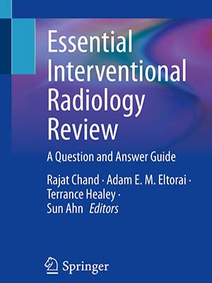 دانلود کتاب بررسی موارد ضروری در رادیولوژی مداخله‌ای 2019 Essential Interventional Radiology Review