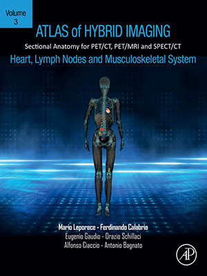 دانلود کتاب اطلس تصویربرداری ترکیبی از قلب، غدد لنفاوی و سیستم اسکلتی عضلانی Atlas of Hybrid Imaging Sectional Anatomy for PET/CT, PET/MRI and SPECT/CT Vol. 3: Heart, Lymph Node and Musculoskeletal System