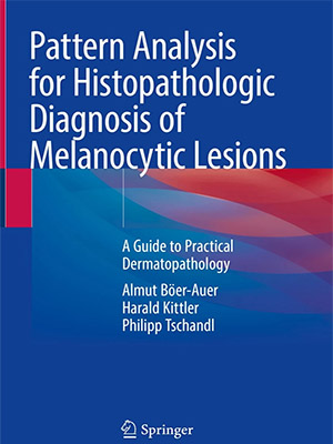 دانلود کتاب تجزیه و تحلیل الگوی تشخیص هیستوپاتولوژیک ضایعات ملانوسیتی Pattern Analysis for Histopathologic Diagnosis of Melanocytic Lesions