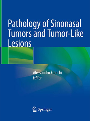 دانلود کتاب آسیب شناسی تومورهای سینونازال و ضایعات تومور مانند Pathology of Sinonasal Tumors and Tumor-Like Lesions