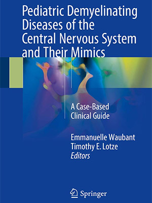 دانلود کتاب بیماری های دمیلینه کننده در سیستم عصبی مرکزی اطفال و تقلیدهای آنها Pediatric Demyelinating Diseases of the Central Nervous System and Their Mimics
