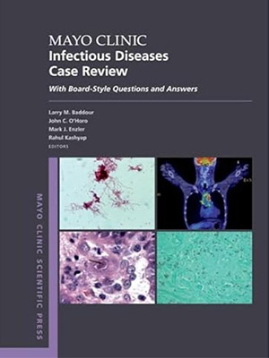 دانلود کتاب بررسی موارد بیماری های عفونی کلینیک مایو Mayo Clinic Infectious Diseases Case Review: With Board-Style Questions and Answers