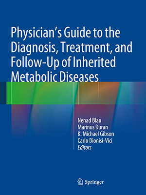 دانلود کتاب راهنمای پزشک برای تشخیص، درمان و پیگیری بیماریهای متابولیک ارثی Physician's Guide to the Diagnosis, Treatment, and Follow-Up of Inherited Metabolic Diseases