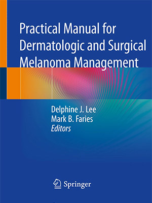 دانلود کتاب راهنمای عملی برای مدیریت ملانوم پوستی و جراحی آن Practical Manual for Dermatologic and Surgical Melanoma Management